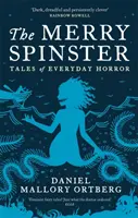 Merry Spinster - Povești de groază cotidiene - Merry Spinster - Tales of everyday horror