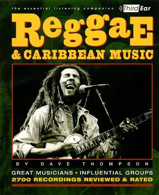 Reggae și muzica din Caraibe: Third Ear: The Essential Listening Companion - Reggae & Caribbean Music: Third Ear: The Essential Listening Companion