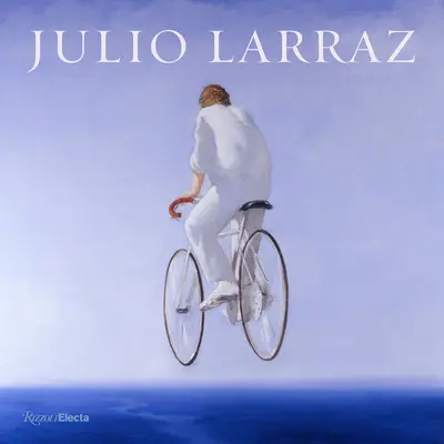 Julio Larraz: The Kingdom We Carry Inside (Regatul pe care îl purtăm în interior) - Julio Larraz: The Kingdom We Carry Inside