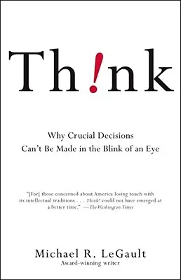 Gândește!: Why Crucial Decisions Can't Be Made in the Blink of an Eye - Think!: Why Crucial Decisions Can't Be Made in the Blink of an Eye