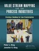 Value Stream Mapping pentru industriile de proces: Crearea unei foi de parcurs pentru transformarea Lean - Value Stream Mapping for the Process Industries: Creating a Roadmap for Lean Transformation
