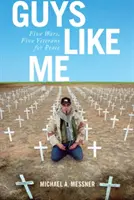 Guys Like Me: Cinci războaie, cinci veterani pentru pace - Guys Like Me: Five Wars, Five Veterans for Peace