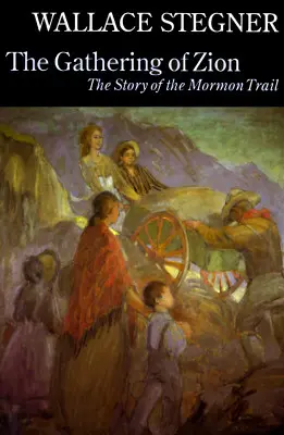 The Gathering of Zion: Povestea drumului mormonilor: The Story of the Mormon Trail - The Gathering of Zion: The Story of the Mormon Trail