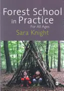 Școala forestieră în practică: Pentru toate vârstele - Forest School in Practice: For All Ages