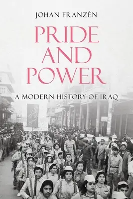 Mândrie și putere: O istorie modernă a Irakului - Pride and Power: A Modern History of Iraq