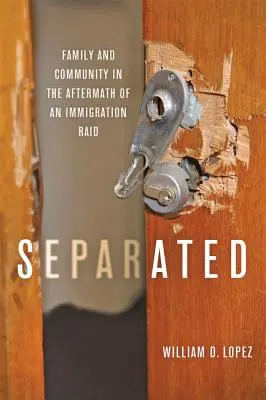 Separated: Familie și comunitate în urma unui raid al imigranților [Family and Community in the Aftermath of an Immigration Raid - Separated: Family and Community in the Aftermath of an Immigration Raid