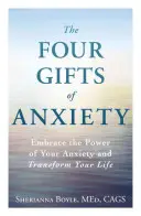 Cele patru daruri ale anxietății: Îmbrățișează puterea anxietății tale și transformă-ți viața - The Four Gifts of Anxiety: Embrace the Power of Your Anxiety and Transform Your Life