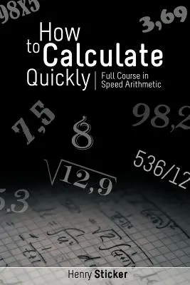 Cum să calculezi rapid: Curs complet de aritmetică rapidă - How to Calculate Quickly: Full Course in Speed Arithmetic