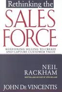 Rethinking the Sales Force: Redefinirea vânzărilor pentru a crea și a capta valoarea clienților - Rethinking the Sales Force: Redefining Selling to Create and Capture Customer Value