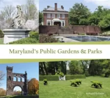 Grădinile și parcurile publice din Maryland - Maryland's Public Gardens & Parks