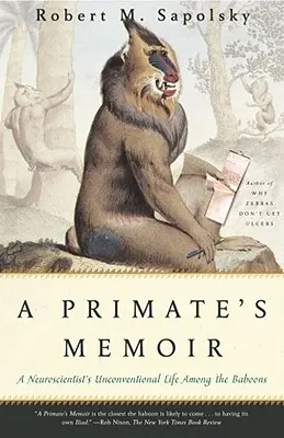 A Primate's Memoir: Viața neconvențională a unui neuroștiințific printre babuini - A Primate's Memoir: A Neuroscientist's Unconventional Life Among the Baboons