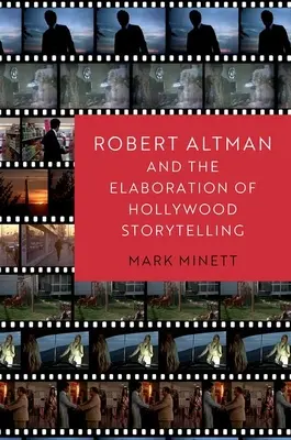 Robert Altman și elaborarea poveștilor de la Hollywood (Robert Altman and the Elaboration of Hollywood Storytelling) - Robert Altman and the Elaboration of Hollywood Storytelling