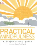 Mindfulness practică - Un ghid pas cu pas - Practical Mindfulness - A step-by-step guide