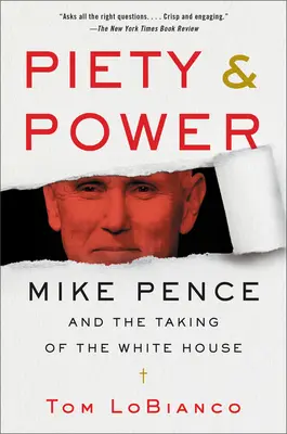 Piety & Power: Mike Pence and the Taking of the White House (Mike Pence și preluarea Casei Albe) - Piety & Power: Mike Pence and the Taking of the White House