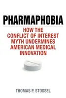 Pharmaphobia: Cum mitul conflictului de interese subminează inovația medicală americană - Pharmaphobia: How the Conflict of Interest Myth Undermines American Medical Innovation