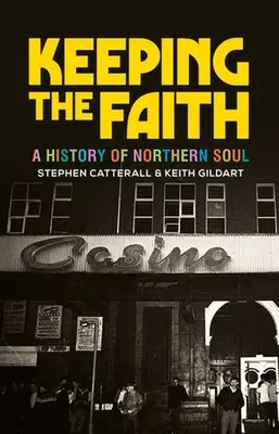 Keeping the Faith: O istorie a sufletului nordic - Keeping the Faith: A History of Northern Soul