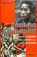Carlos Bulosan - Scriitor filipinez revoluționar în Statele Unite: O evaluare critică - Carlos Bulosan--Revolutionary Filipino Writer in the United States: A Critical Appraisal