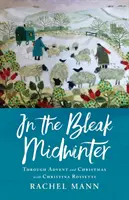 În mijlocul iernii întunecate: Adventul și Crăciunul cu Christina Rossetti - In the Bleak Midwinter: Advent and Christmas with Christina Rossetti
