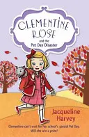 Clementine Rose și dezastrul din ziua animalelor de companie - Clementine Rose and the Pet Day Disaster
