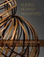 Înrădăcinat, reînviat, reinventat: Meseria de coșar în America - Rooted, Revived, Reinvented: Basketry in America