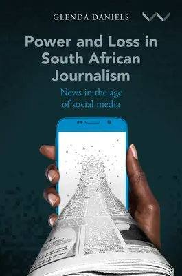 Putere și pierdere în jurnalismul sud-african: Știri în era social media - Power and Loss in South African Journalism: News in the Age of Social Media