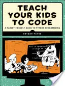 Învață-ți copiii să codifice: Un ghid prietenos pentru părinți de programare Python - Teach Your Kids to Code: A Parent-Friendly Guide to Python Programming