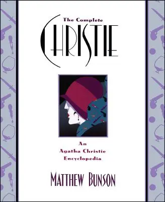 The Complete Christie: O enciclopedie Agatha Christie - The Complete Christie: An Agatha Christie Encyclopedia