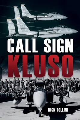 Indicativul Kluso: Un pilot de vânătoare american în Forțele Aeriene ale domnului Reagan - Call-Sign Kluso: An American Fighter Pilot in Mr. Reagan's Air Force