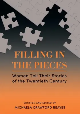 Filling in the Pieces: Femeile își spun poveștile din secolul XX - Filling in the Pieces: Women Tell Their Stories of the Twentieth Century