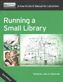 Running a Small Library, Second Edition: A How-To-Do-It Manual for Librarians (Manual de instrucțiuni pentru bibliotecari) - Running a Small Library, Second Edition: A How-To-Do-It Manual for Librarians