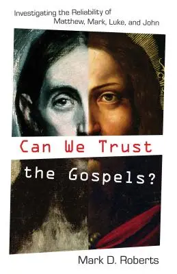 Putem avea încredere în Evanghelii?: Investigarea fiabilității lui Matei, Marcu, Luca și Ioan - Can We Trust the Gospels?: Investigating the Reliability of Matthew, Mark, Luke, and John