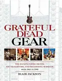Grateful Dead Gear: Instrumentele, sistemele de sunet și sesiunile de înregistrări ale trupei din 1965 până în 1995 - Grateful Dead Gear: The Band's Instruments, Sound Systems and Recording Sessions From 1965 to 1995