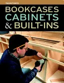 Biblioteci, dulapuri și încastrări - Bookcases, Cabinets & Built-Ins