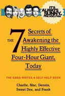 It's Always Sunny in Philadelphia - Cele 7 secrete ale trezirii gigantului de patru ore extrem de eficient, astăzi - It's Always Sunny in Philadelphia - The 7 Secrets of Awakening the Highly Effective Four-Hour Giant, Today
