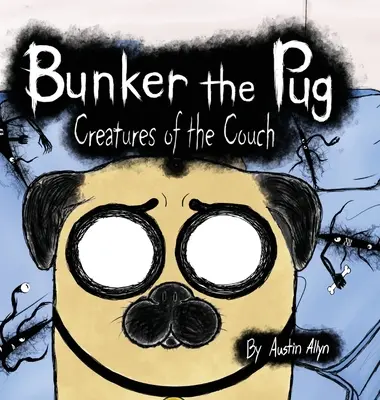 Bunker the Pug: Creatures of the Couch