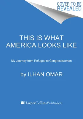 Așa arată America: Călătoria mea de la refugiat la membru al Congresului - This Is What America Looks Like: My Journey from Refugee to Congresswoman