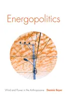 Energopolitica: Vântul și energia în Antropocen - Energopolitics: Wind and Power in the Anthropocene