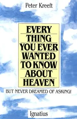 Tot ce ai vrut vreodată să știi despre Rai - Everything You Ever Wanted to Know about Heaven