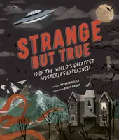 Ciudat dar adevărat: 10 dintre cele mai mari mistere ale lumii explicate - Strange but True: 10 of the world's greatest mysteries explained