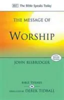Mesajul închinării - Celebrarea gloriei lui Dumnezeu în întreaga viață (Risbridger John (Reader)) - Message of Worship - Celebrating The Glory of God In The Whole of Life (Risbridger John (Reader))