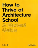 Cum să reușești la școala de arhitectură: Un ghid pentru studenți - How to Thrive at Architecture School: A Student Guide