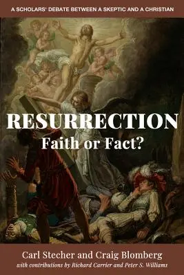 Resurrection: Credință sau realitate? O dezbatere a cercetătorilor între un sceptic și un creștin - Resurrection: Faith or Fact?: A Scholars' Debate Between a Skeptic and a Christian