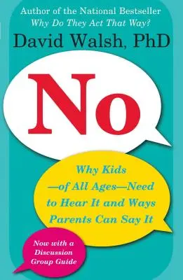 Nu: De ce copiii - de toate vârstele - trebuie să audă acest lucru și moduri în care părinții îl pot spune - No: Why Kids--Of All Ages--Need to Hear It and Ways Parents Can Say It