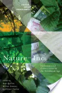Nature Inc.: Conservarea mediului în era neoliberală - Nature Inc.: Environmental Conservation in the Neoliberal Age