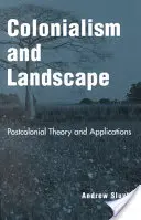 Colonialism și peisaj: Teorie și aplicații postcoloniale - Colonialism and Landscape: Postcolonial Theory and Applications