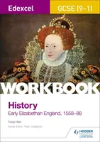 Edexcel GCSE (9-1) History Workbook: Anglia elisabetană timpurie, 1558-88 - Edexcel GCSE (9-1) History Workbook: Early Elizabethan England, 1558-88