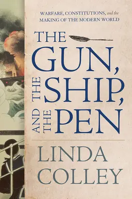 Tunul, nava și stiloul: Războiul, constituțiile și crearea lumii moderne - The Gun, the Ship, and the Pen: Warfare, Constitutions, and the Making of the Modern World