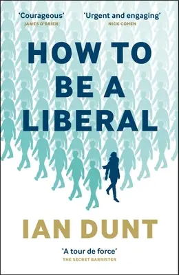 Cum să fii liberal: Povestea libertății și lupta pentru supraviețuirea ei - How to Be a Liberal: The Story of Freedom and the Fight for Its Survival
