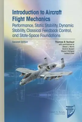 Introducere în mecanica de zbor a aeronavelor: Performanțe, stabilitate statică, stabilitate dinamică, controlul clasic cu reacție și fundamentele spațiului de stare - Introduction to Aircraft Flight Mechanics: Performance, Static Stability, Dynamic Stability, Classical Feedback Control, and State-Space Foundations
