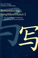 Remembering Simplified Hanzi 2: Cum să nu uiți semnificația și scrierea caracterelor chinezești - Remembering Simplified Hanzi 2: How Not to Forget the Meaning and Writing of Chinese Characters